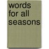 Words For All Seasons
