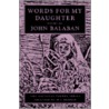 Words for My Daughter by John Balaban