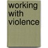 Working With Violence