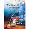 Wie bindt de kat de bel aan?