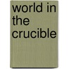 World in the Crucible door Onbekend