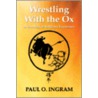 Wrestling with the Ox door Paul O. Ingram