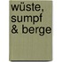 Wüste, Sumpf & Berge