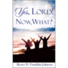 Yes, Lord! Now, What? door Renee D. Franklin Johnson