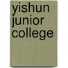 Yishun Junior College door Miriam T. Timpledon