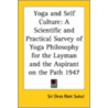 Yoga And Self Culture door Sri Deva Ram Sukul