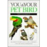 You And Your Pet Bird by David Alderton