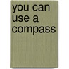 You Can Use a Compass door Lisa Trumbauer