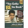 You Gotta Be The Book by Jeffrey D. Wilhelm