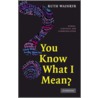 You Know What I Mean? door Ruth Wajnryb