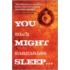 You Might Sleep . . .