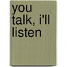 You Talk, I'Ll Listen by Tim Harding