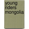 Young Riders Mongolia door Warin