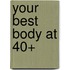 Your Best Body at 40+