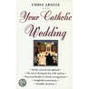 Your Catholic Wedding door Christopher Aridas