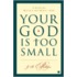 Your God Is Too Small