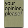 Your Opinion, Please! by Keni Brayton Cox