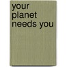 Your Planet Needs You by Jon Symes