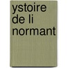 Ystoire de Li Normant door Odon Delarc