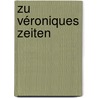 Zu Véroniques Zeiten by Martin Egidius