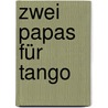 Zwei Papas für Tango door Edith Schreiber-Wicke
