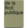 de La Flicit Publique by . Anonymous