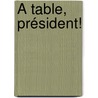 À table, président! door Yann Mens
