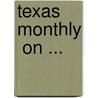 Texas Monthly  On ... door Onbekend
