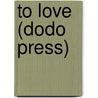 To Love  (Dodo Press) door Margaret Peterson
