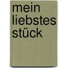 Mein liebstes Stück by Unknown