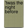 'Twas The Night Before door Rachel Olson