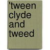 'Tween Clyde And Tweed by Gilbert Rae