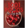 1,001 Foods to Die for door Madison Books