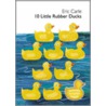 10 Little Rubber Ducks door Eric Carle