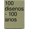 100 Disenos - 100 Anos door Mel Byars