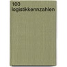 100 Logistikkennzahlen door Klaus Bichler