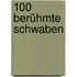 100 berühmte Schwaben