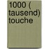 1000 ( Tausend) Touche
