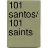 101 santos/ 101 Saints by Angelica Cortazar