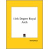 13th Degree Royal Arch by Unknown