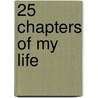 25 Chapters Of My Life door Paul Kulikovsky