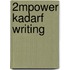 2mpower Kadarf Writing