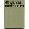 40 Plantas Medicinales door Alfredo Ara Roldan