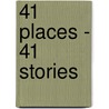 41 Places - 41 Stories by William Shaw