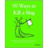 50 Ways to Kill a Slug door Sarah Ford