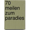 70 Meilen zum Paradies by Robert Klement