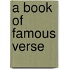 A Book Of Famous Verse door Agnes Repplier