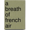 A Breath Of French Air door Herbert Ernest Bates