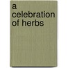 A Celebration Of Herbs by Shirley Kerins