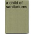 A Child Of Sanitariums